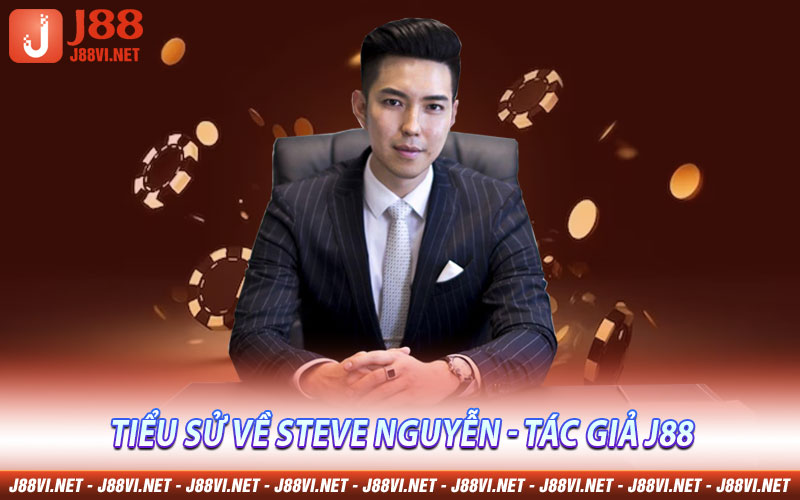 Tiểu sử về Steve Nguyễn - Tác giả J88