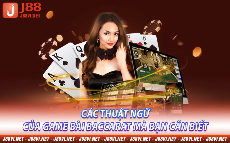 Các thuật ngữ của game bài Baccarat mà bạn cần biết