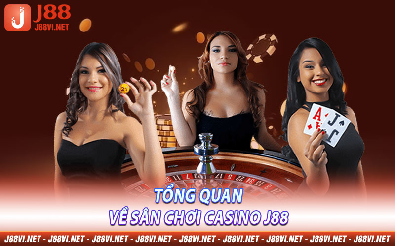 Tổng quan về sân chơi Casino J88