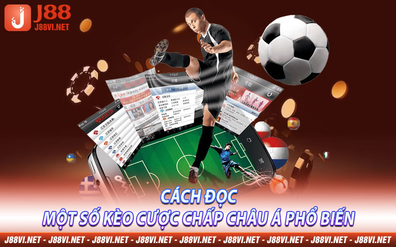 Cách đọc một số kèo cược chấp châu Á phổ biến